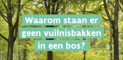 Waarom staan er geen vuilnisbakken in het bos?